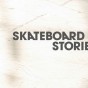 Skateboard Stories